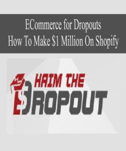 ECommerce for Dropouts – How To Make $1 Million On Shopify | Available Now !