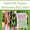 Katrina Ruth Programs – Manifestation Magic School | Available Now !