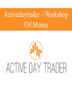 ACTIVEDAYTRADER – WORKSHOP: OIL MONEY | Available Now !