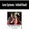 Love Systems – Infield Vault | Available Now !