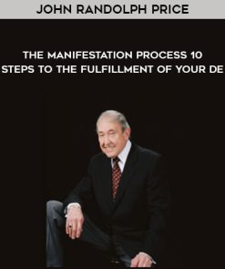 John Randolph Price – The Manifestation Process: 10 Steps to the Fulfillment of Your De | Available Now !