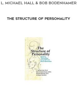 L. Michael Hall and Bob Bodenhamer – The Structure of Personality | Available Now !