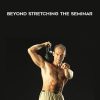 Pavel Tsatsoukne – Beyond Stretching The Seminar | Available Now !