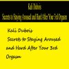 Kali Dubois – Secrets to Staying Aroused and Hard After Your 3rd Orgasm | Available Now !