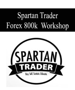 Spartan Trader – Forex 800k Workshop | Available Now !