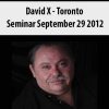 David X – Toronto Seminar September 29 2012 | Available Now !