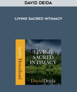 David Deida – Living Sacred Intimacy | Available Now !