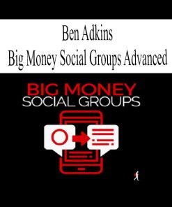Ben Adkins – Big Money Social Groups Advanced | Available Now !