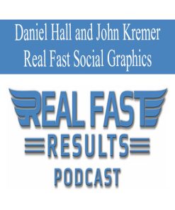 Daniel Hall and John Kremer – Real Fast Social Graphics | Available Now !