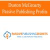 Duston McGroarty – Passive Publishing Secrets Coaching Program | Available Now !