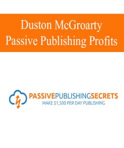 Duston McGroarty – Passive Publishing Secrets Coaching Program | Available Now !