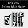 Jaelin White – Business Builder Mastery | Available Now !