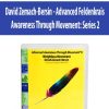 David Zemach-Bersin – Advanced Feldenkrais Awareness Through Movement_ Series 2 | Available Now !