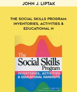 John J. Liptak – The Social Skills Program: Inventories, Activities & Educational H… | Available Now !