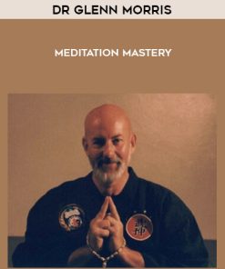 Dr Glenn Morris – Meditation Mastery | Available Now !