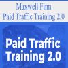 Maxwell Finn – Paid Traffic Training 2.0 | Available Now !