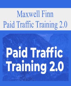 Maxwell Finn – Paid Traffic Training 2.0 | Available Now !