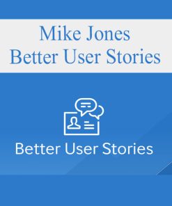 Mike Jones – Better User Stories | Available Now !