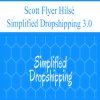 Scott Flyer Hilsé – Simplified Dropshipping 3.0 | Available Now !