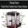 Talmadge Harper – Unleash Stock Trading Genius: Money Machine | Available Now !