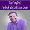 Toby Danylchuk – Facebook Ads For Realtors Course | Available Now !