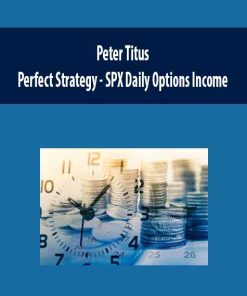 Peter Titus – Perfect Strategy – SPX Daily Options Income | Available Now !