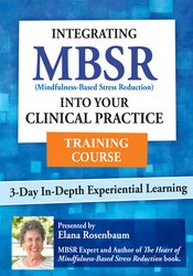 Elana Rosenbaum – 3 Day: Integrating MBSR into Your Clinical Practice | Available Now !