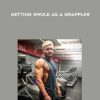 Gordon Ryan – Getting Swole as a Grappler | Available Now !