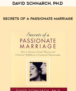 David Schnarch, Ph.D. – Secrets of a Passionate Marriage | Available Now !