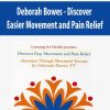 Deborah Bowes – Discover Easier Movement and Pain Relief | Available Now !