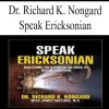 Dr. Richard K. Nongard – Speak Ericksonian | Available Now !