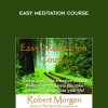 Robert Morgen – Easy Meditation Course | Available Now !