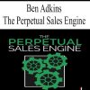 Ben Adkin – The Perpetual Sales Engine (Advanced) | Available Now !