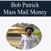 Bob Patrick – Mass Mail Money | Available Now !