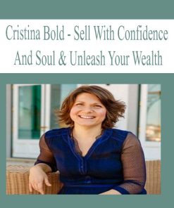 Cristina Bold – Sell With Confidence And Soul & Unleash Your Wealth | Available Now !