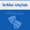 Dee Wallace – Acting Studio | Available Now !