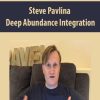 Steve Pavlina – Deep Abundance Integration | Available Now !