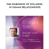 Eckhart Tolle – The Dimension of Stillness in Human Relationships | Available Now !