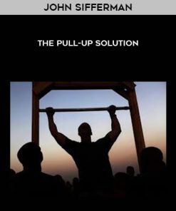 John Sifferman – The Pull-up Solution | Available Now !