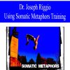 Dr. Joseph Riggio – Using Somatic Metaphors Training | Available Now !