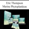 Eric Thompson – Marine Phytoplankton | Available Now !