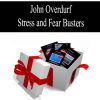 John Overdurf – Stress and Fear Busters | Available Now !