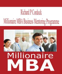 Millionaire MBA Business Mentoring Programme Richard P Cordock | Available Now !