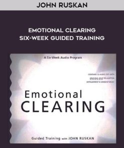 John Ruskan – Emotional Clearing – Six-Week Guided Training | Available Now !