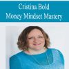 Cristina Bold – Money Mindset Mastery | Available Now !