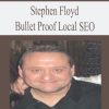 Stephen Floyd – Bulletproof Local SEO | Available Now !