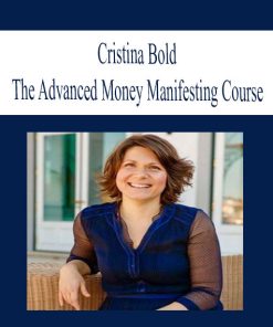 Cristina Bold – The Advanced Money Manifesting Course | Available Now !