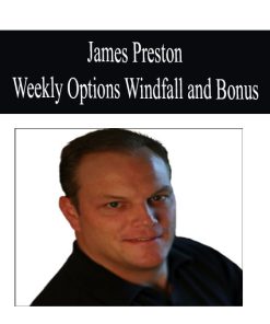 James Preston – Weekly Options Windfall and Bonus | Available Now !