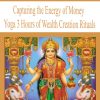 Capturing the Energy of Money Yoga 3 Hours of Wealth Creation Rituals | Available Now !