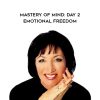 Judy Satori – Mastery of Mind: Day 2 – Emotional Freedom | Available Now !